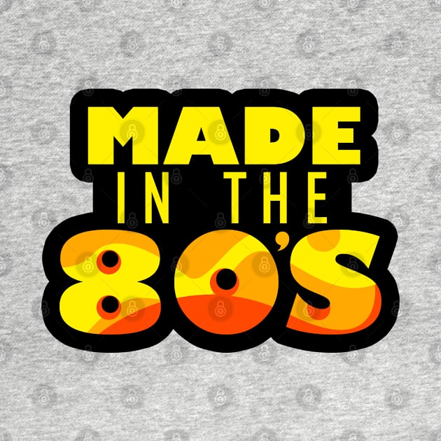 Made in the 80's Design by BrightLightArts